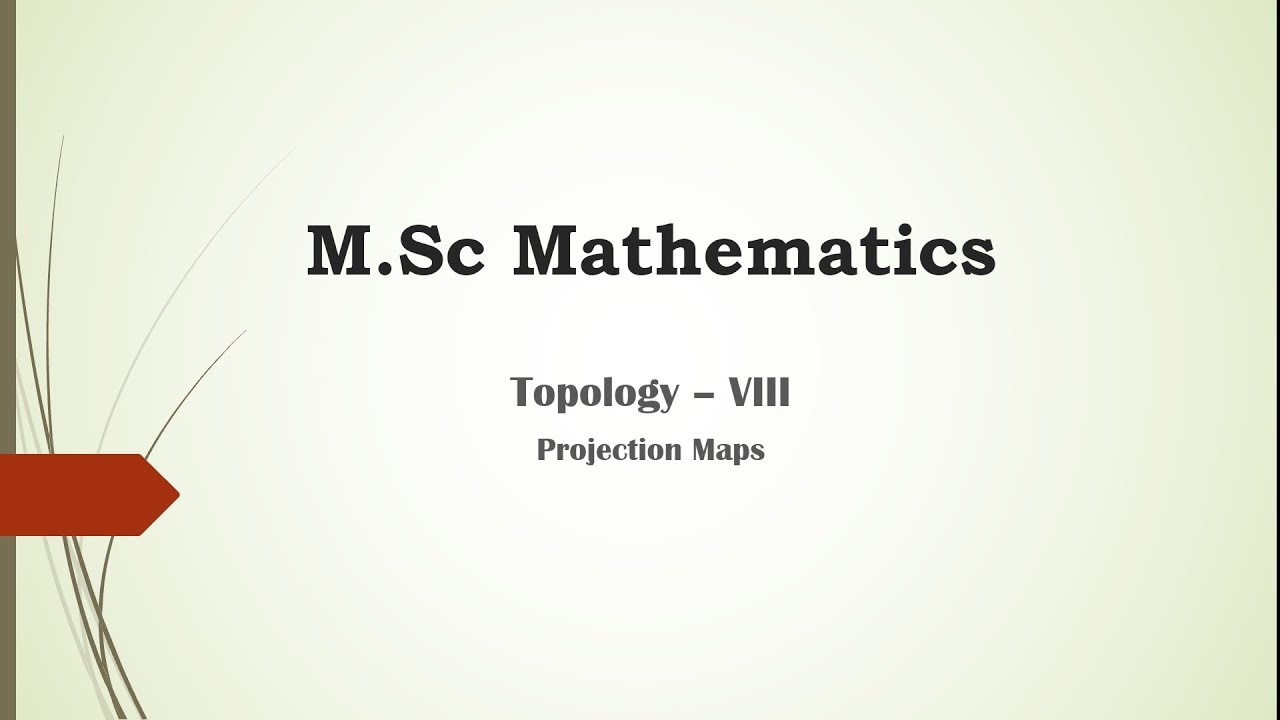 Topology VIII - Projection Maps