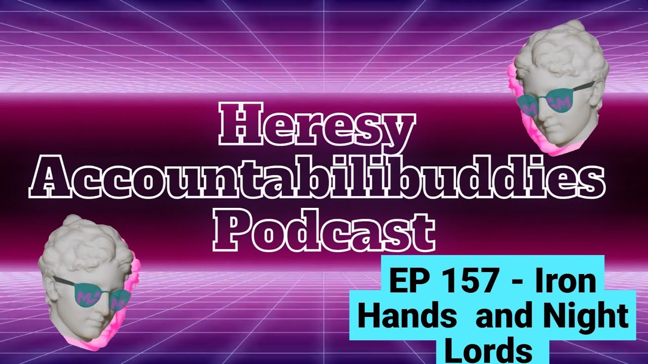 EP 157 - Iron Hands and Night Lords