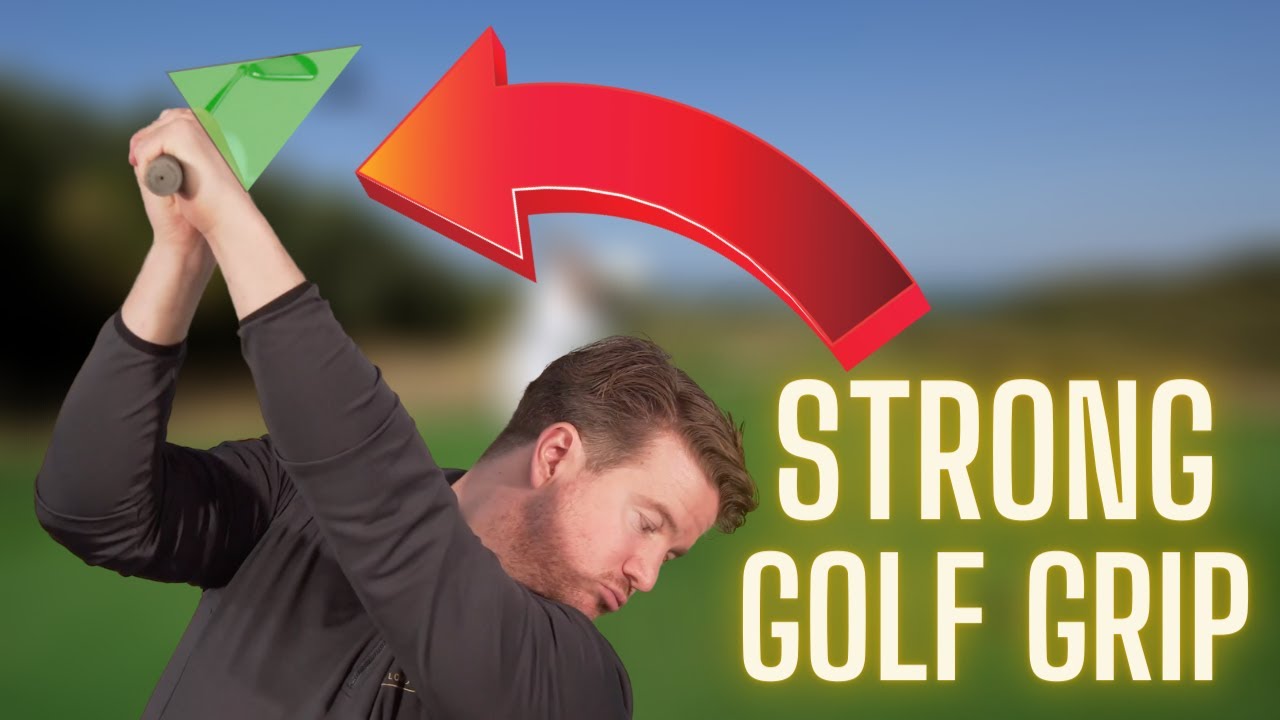 A Strong Golf Grip  |  Everything you need to know