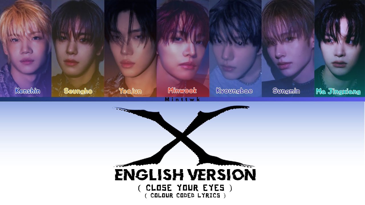 CLOSE YOUR EYES 'X (English Version)' (COLOUR CODED LYRICS)