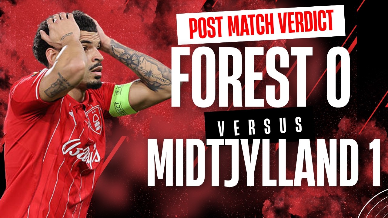 Nottingham Forest 0 Midtjylland 1 match verdict | Same old story!