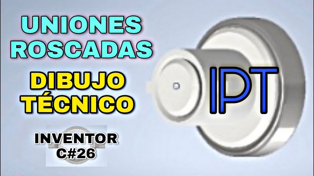 Uniones Roscadas / IPT - Dibujo Mecánico en INVENTOR C#26