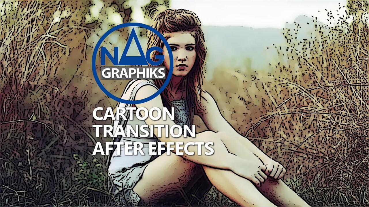 Cartoonize Transition Fx Nag graphiks Tuto After effects Project 117