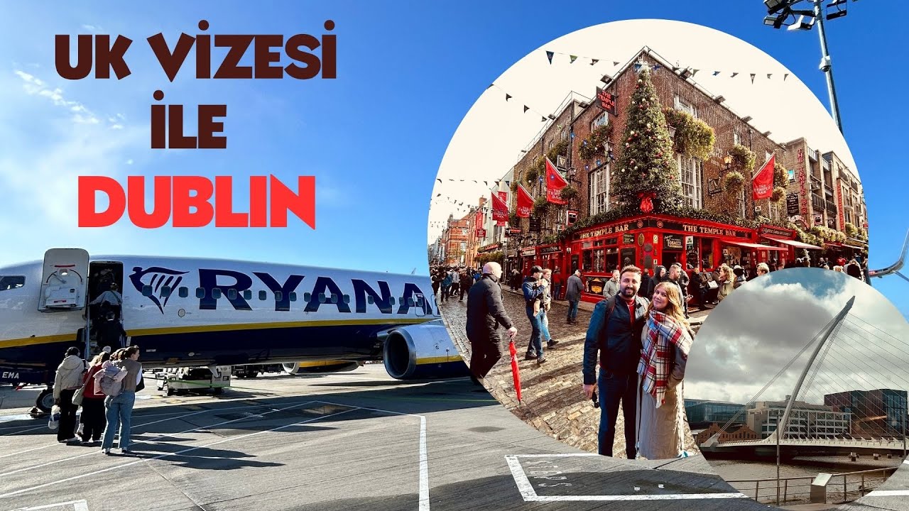 BİRLEŞİK KRALLIK VİZESİ İLE DUBLİN'E NASIL GELDİM? Kurallar ve Havalimanı Süreçleri