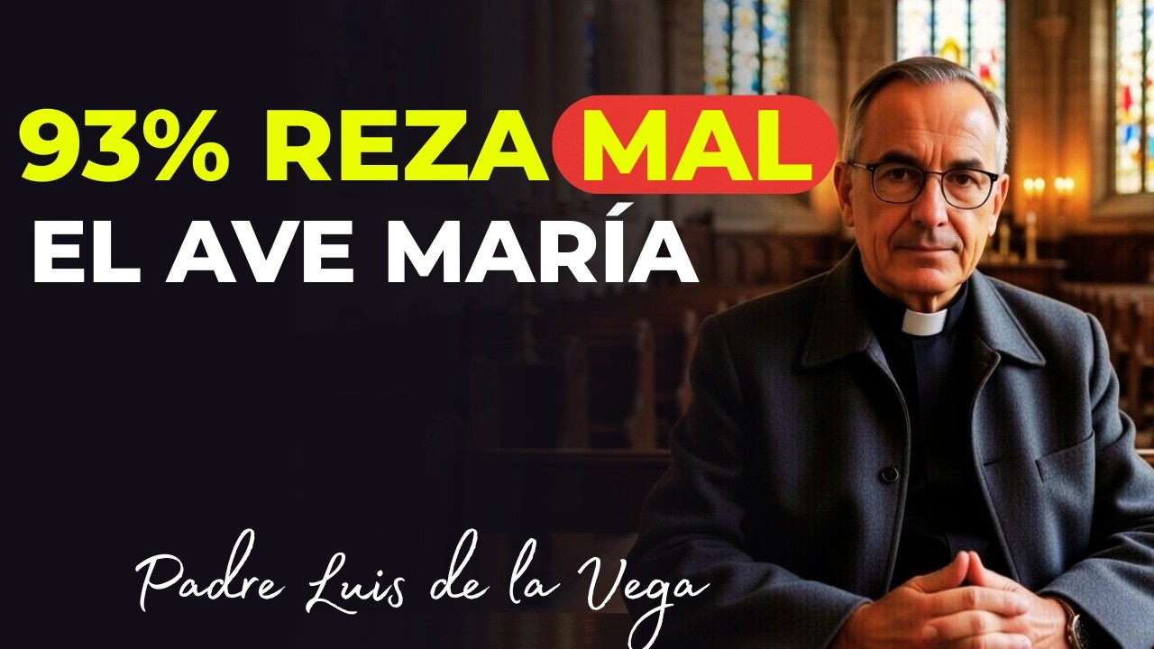 El 93% Reza Mal El Ave María Y Pierde Las Gracias De María | Cómo Corregirlo - Padre Luis De La Vega