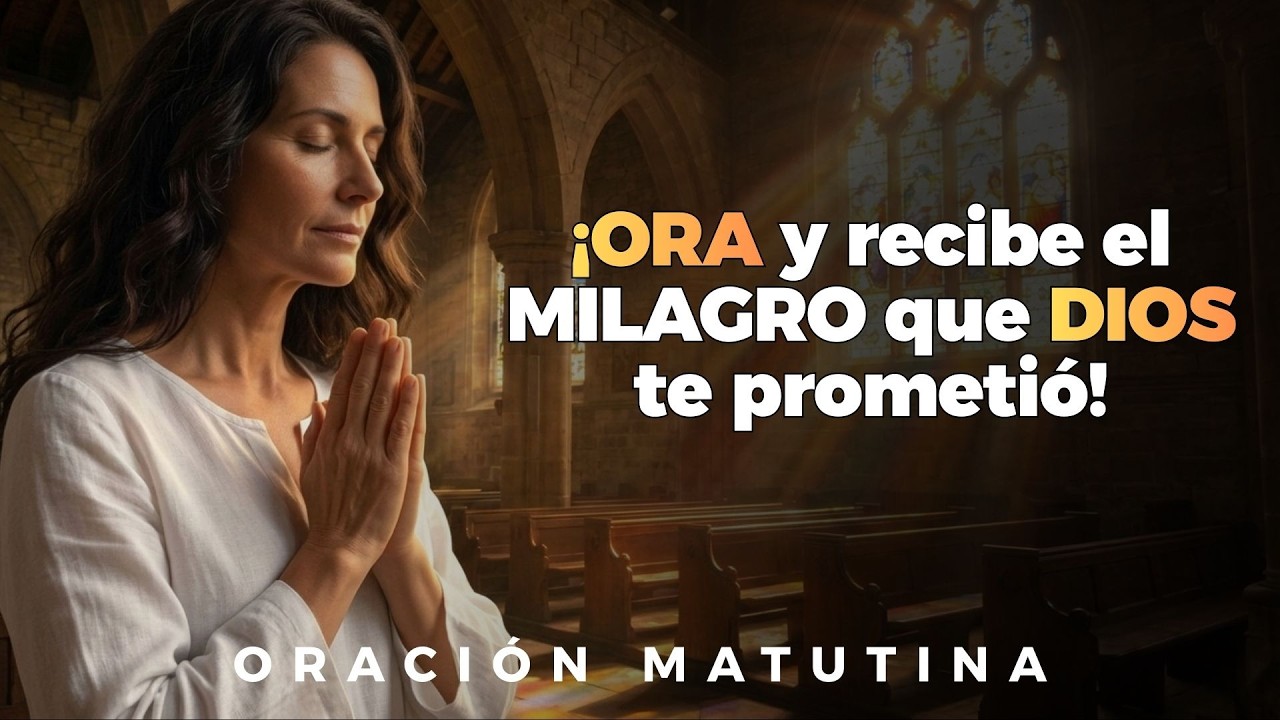 UMA PODEROSA Oración para quien necesita un MILAGRO financiero hoy | Oración de la Mañana