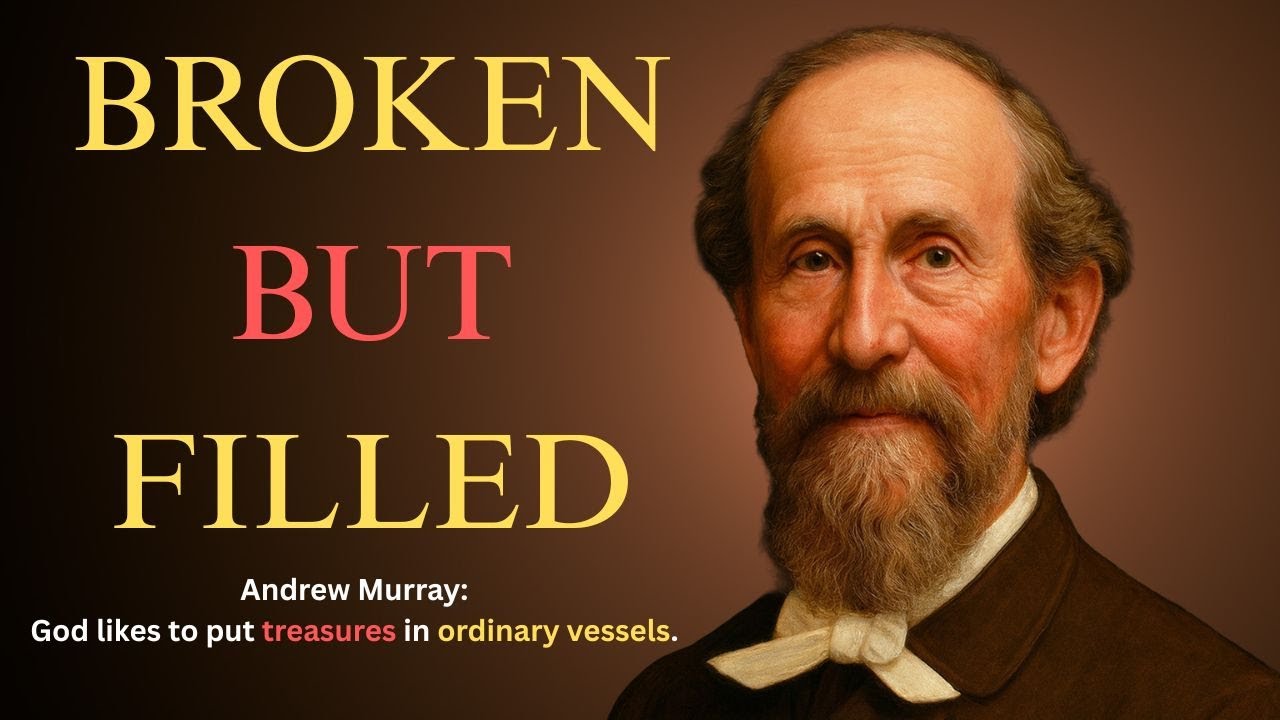 God Uses Broken Vessels: Why Your Weakness is Your Greatest Asset | Andrew Murray