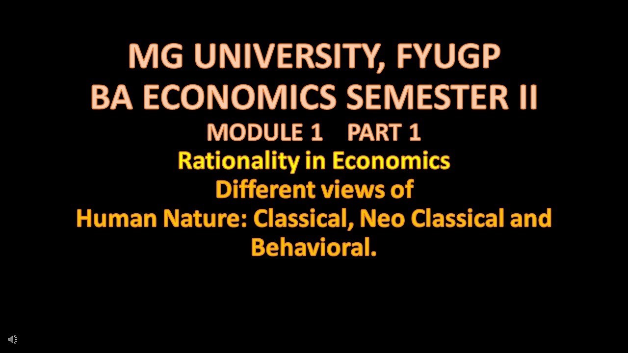 MG UNIVERSITY - FYUGP - Different views of Human Nature: Classical, Neo Classical andBehavioral.