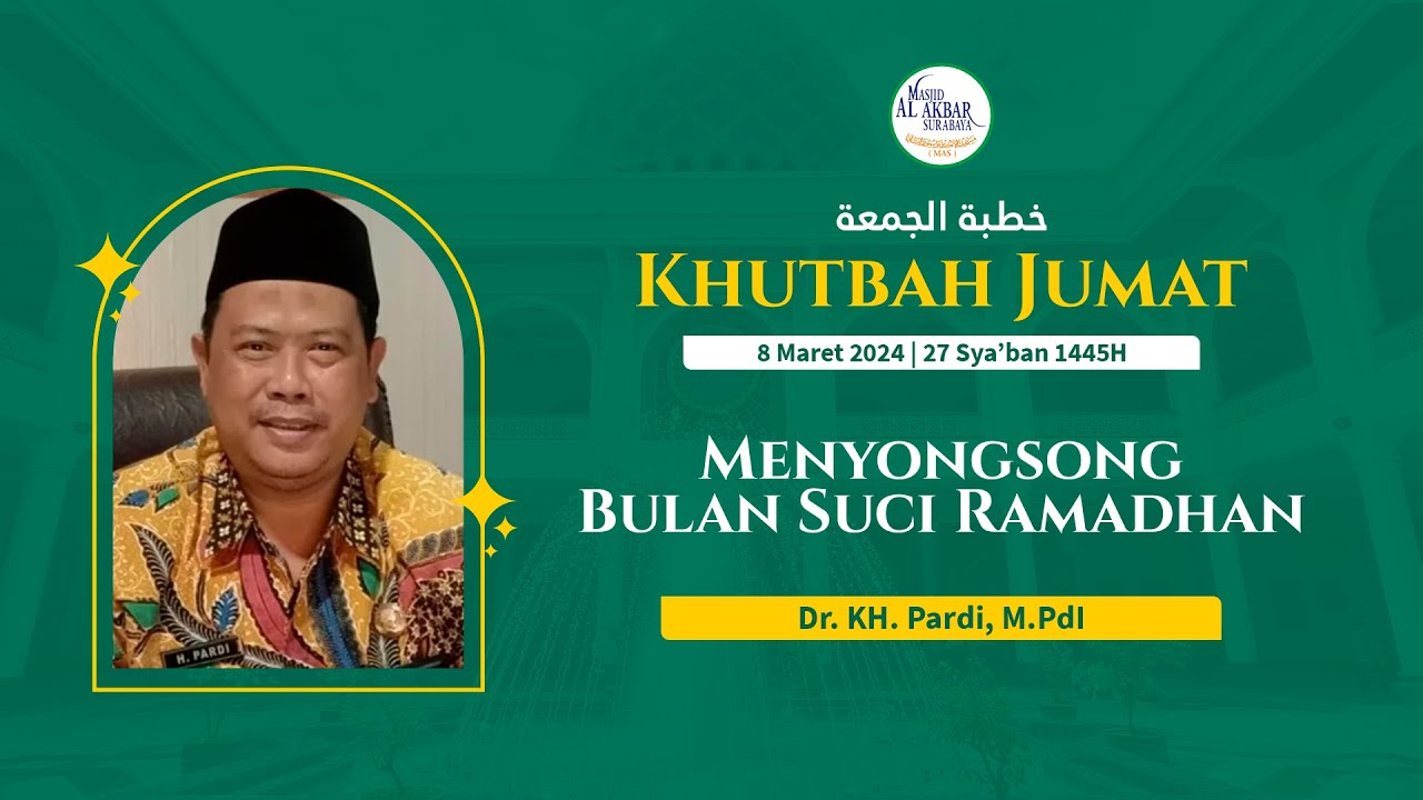 “Menyongsong Bulan Suci Ramadhan” - Dr. KH. Pardi, M.Pd.I |Jumat, 8 Maret 2024