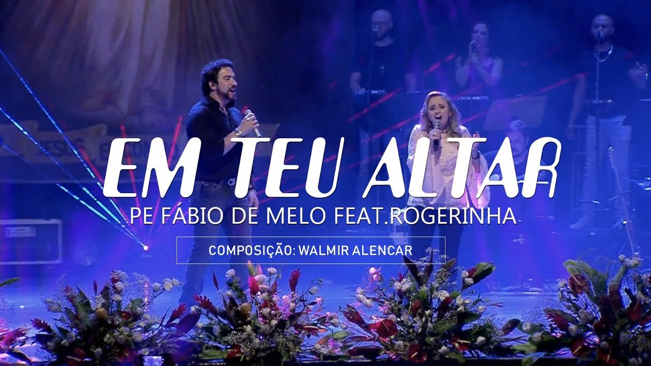 Em teu altar - Pe. F&aacute;bio de Melo feat. Rogerinha