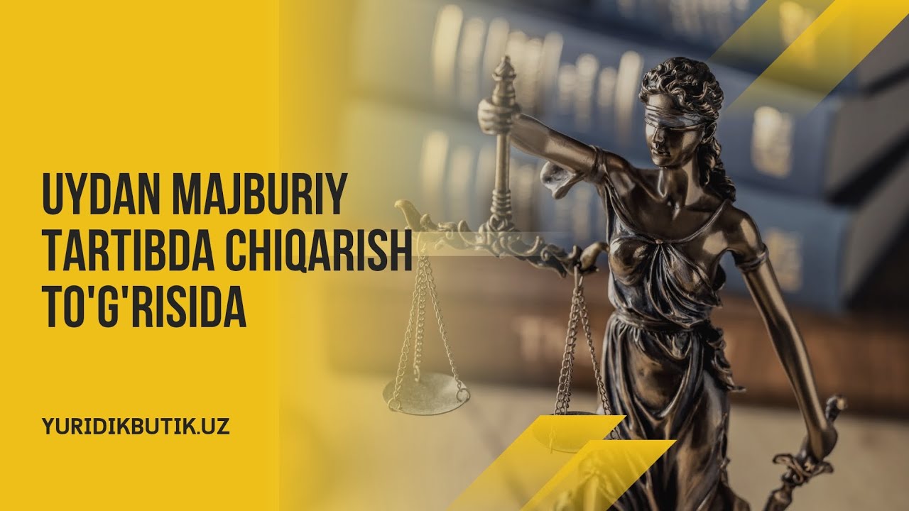Uydan majburiy chiqarish | Yurist: +998997044308 | yuridikbutik.uz