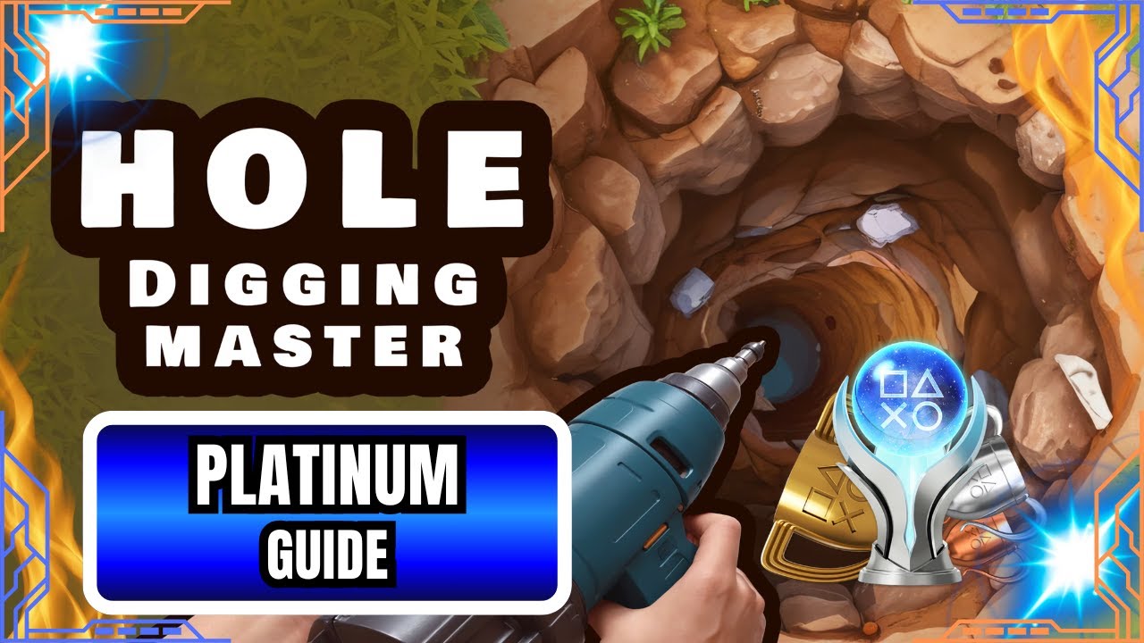 Hole Digging Master – Platinum Trophy Guide | 240-360 Minute Easy Platinum (PS4/PS5)