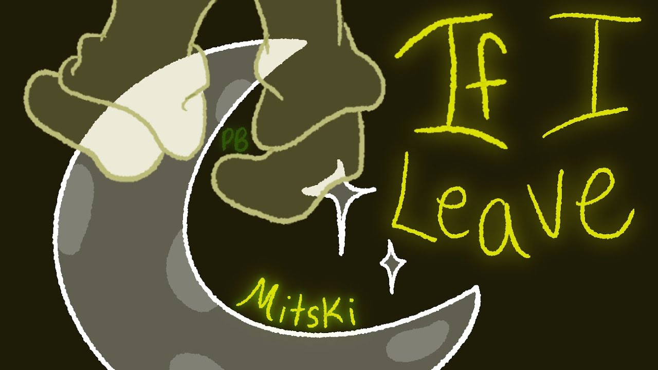If I Leave - Mitski | VENT ANIMATIC [WARNING]