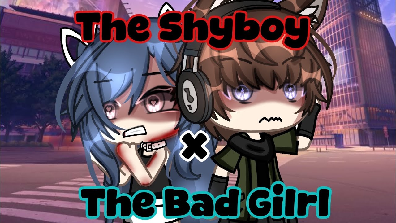 //🔥⁉️The Shyboy X The Bad Girl🔥⁉️// GLMM (GACHALIFEMINIMOVIE)❤️‍🔥 itz_reese💥