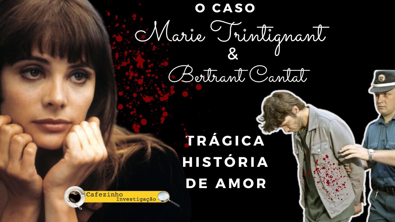 MARIE TRINTIGNAN & BERTRAND CANTAT: UMA TR&Aacute;GICA HIST&Oacute;RIA DE AMOR
