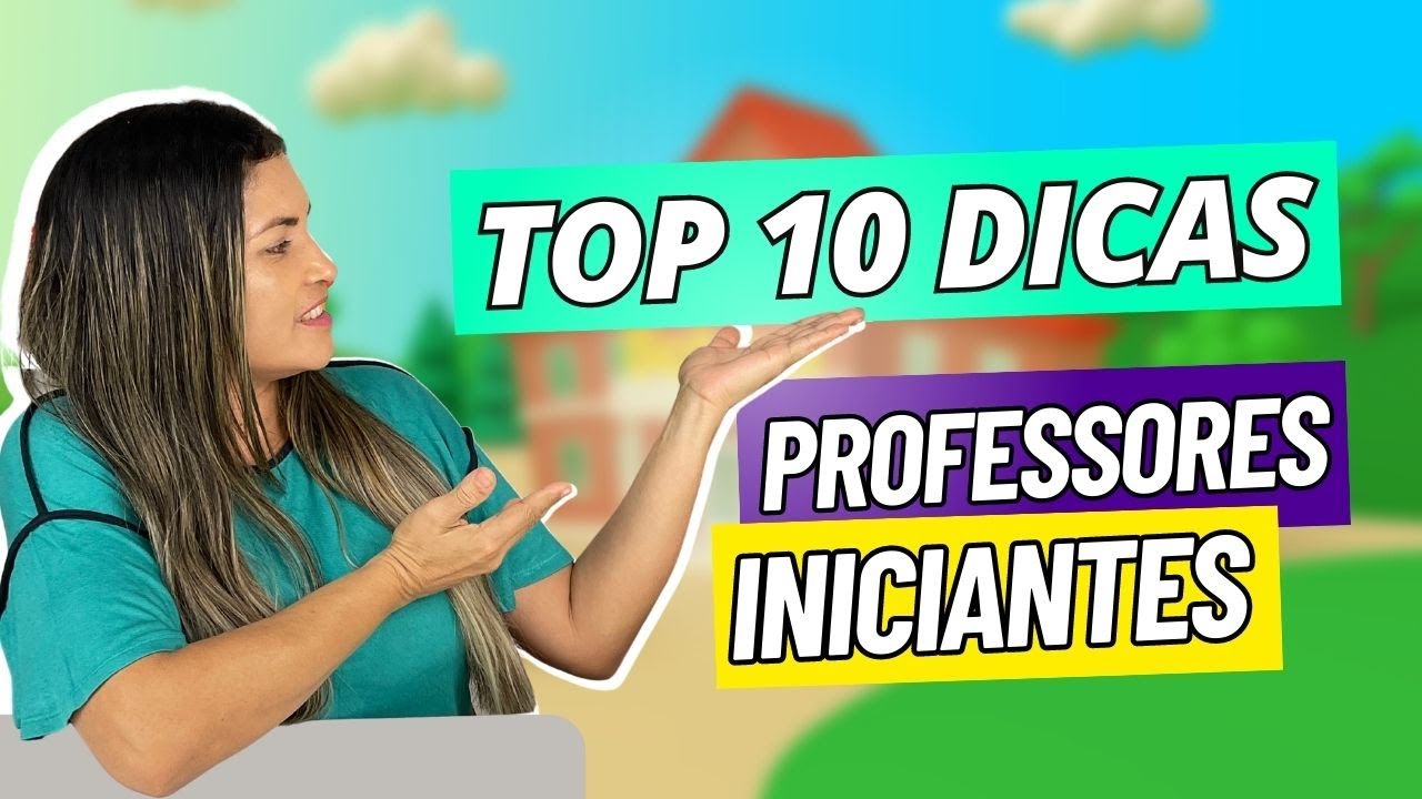 10 Top Dicas Para Professores Iniciantes | Educação Infantil