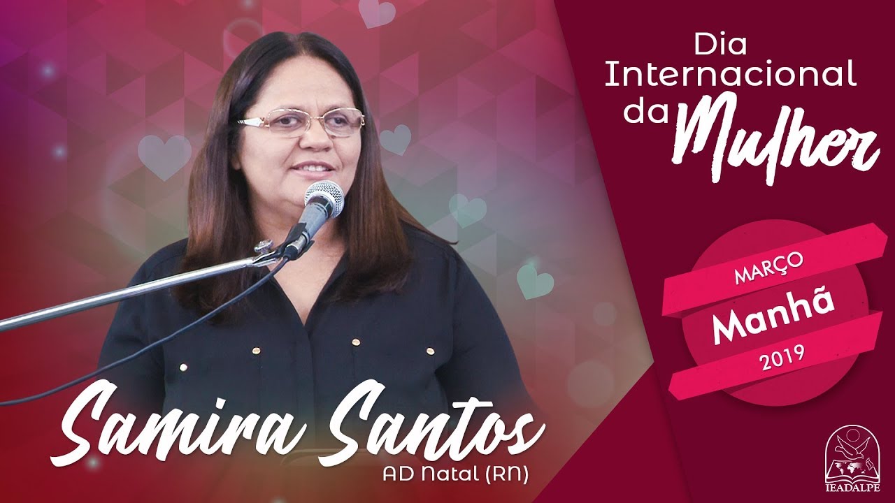 Culto do Dia internacional da Mulher - Samira Santos - Ieadalpe