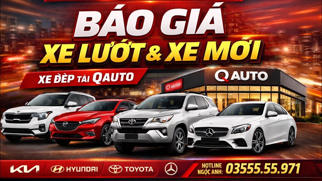🔔 Báo Giá Các Mẫu Xe Đang Bán Tại Showroom Qauto