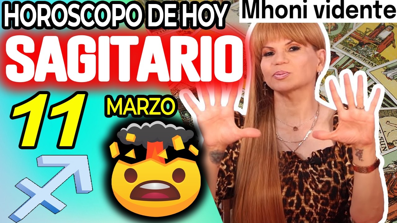 SAGITARIO ♐💣BOOMBAZO MUYYY FUERTEEE❗️🧨PROXIMAS 48 HORAS⏳ Horóscopo De Hoy 11 De Marzo 2026 | Mhoni