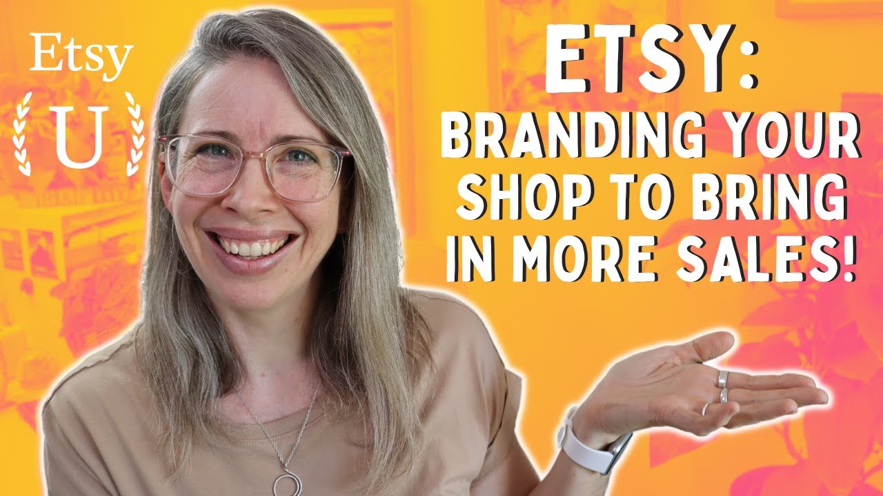 Etsy U: Branding your Shop to Bring in More Sales!