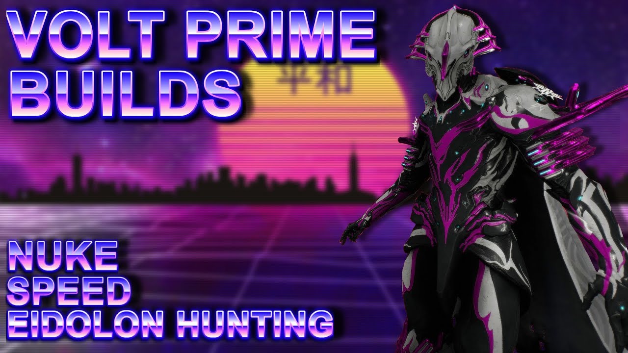 Warframe | Volt Prime | Nuke, Speed and Eidolon Hunting Builds (4 Forma)