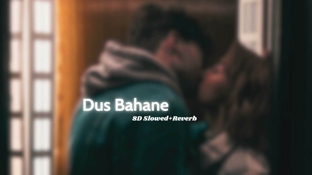 Dus Bahane 2.0 (8D Slowed + Reverb)