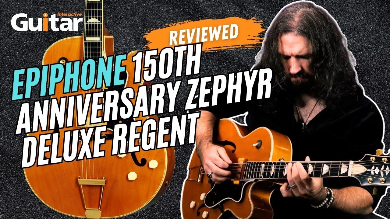 Epiphone 150th Anniversary Zephyr DeLuxe Regent | Review | Guitar Interactive