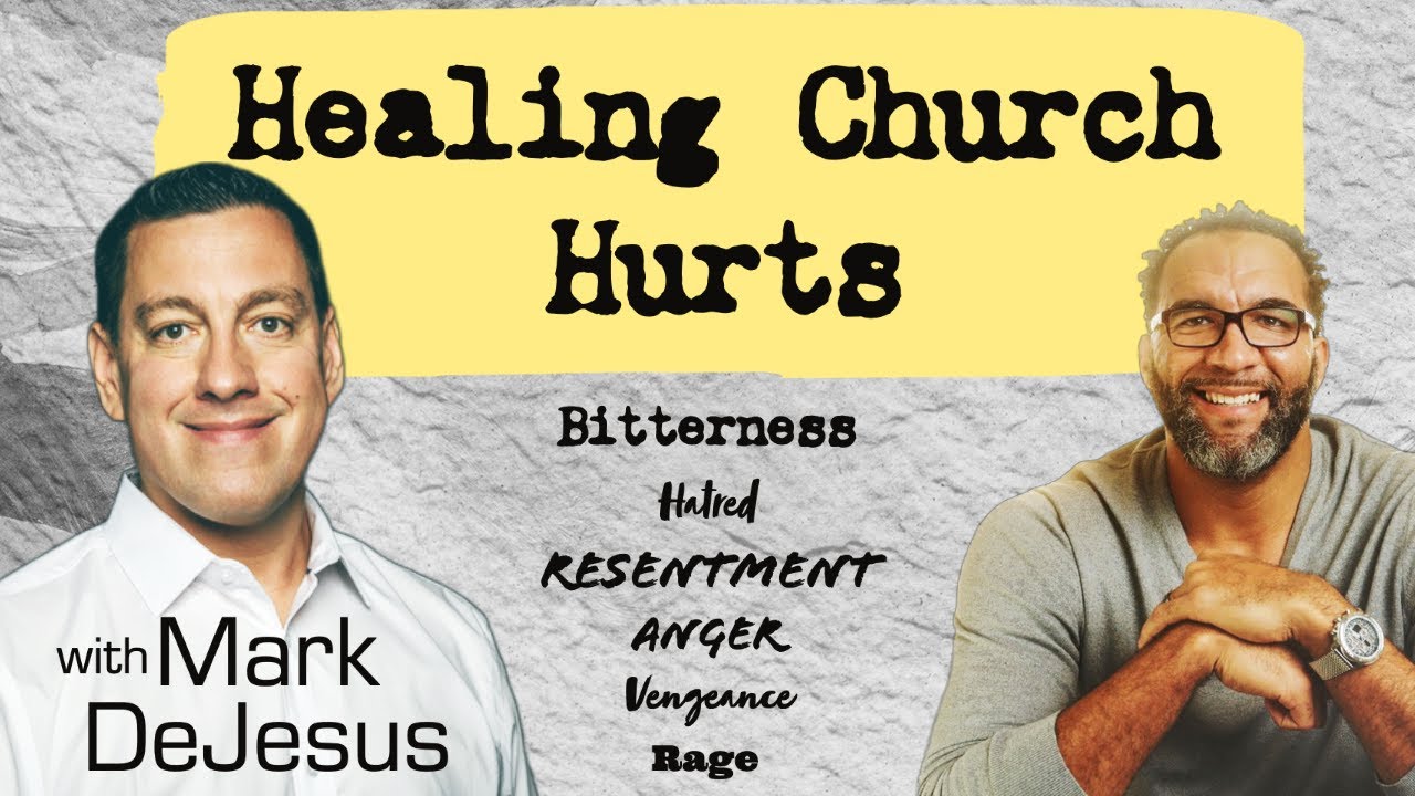 Church Hurts & Overcoming Bitterness with Mark DeJesus
