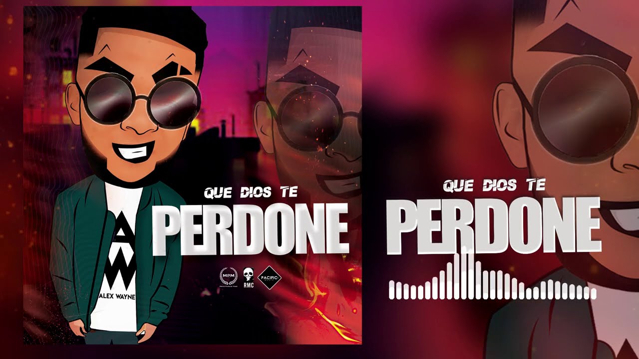 Que Dios Te Perdone - Alex Wayne (BOMBA 2021)