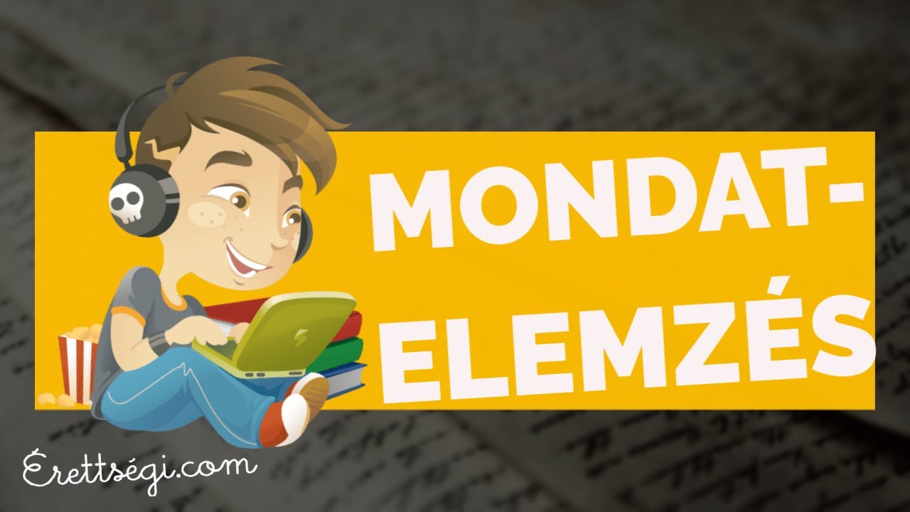 Mondatelemzés - Nyelvtan érettségi tétel | Erettsegi.com