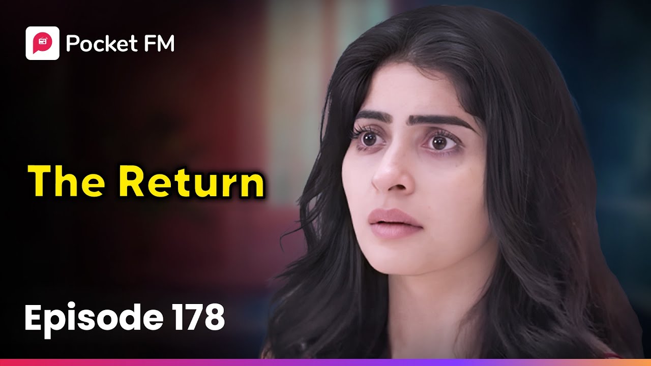 Episode 178 | The Return | Pocket FM
