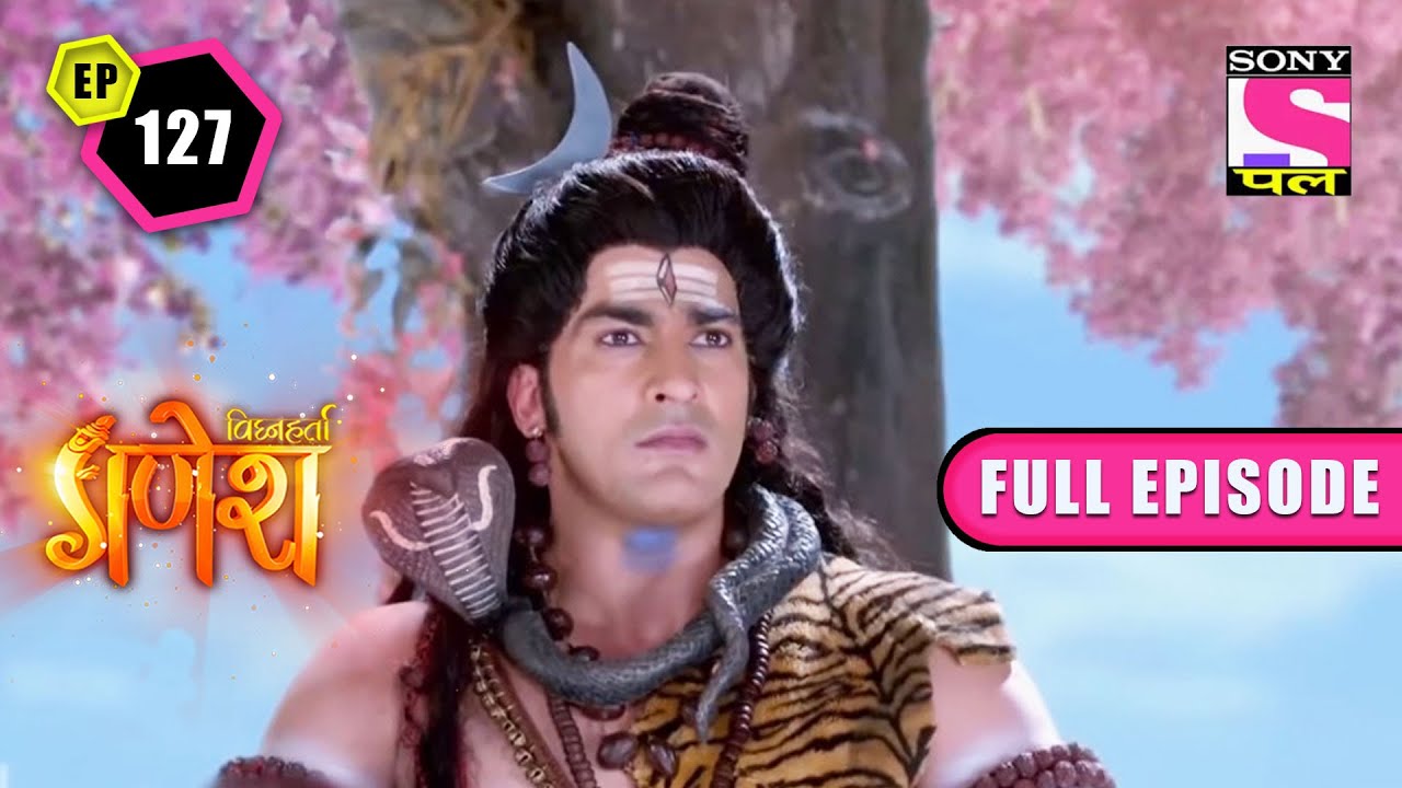 Lord Mahadev And Devi Parvati's Marriage | Vighnaharta Ganesh - Ep 127 | Full Episode | 8 March 2022
