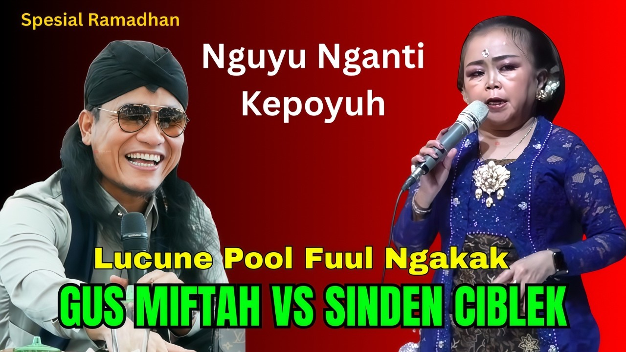 GUS MIFTAH VS SINDEN CIBLEK LUCUNE POOL FUUL NGAKAK SPESIAL RAMADHAN
