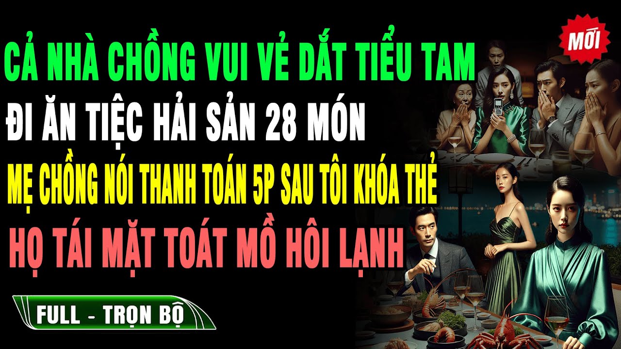 💔 Nhà Chồng Vui Vẻ Dắt Tiểu Tam Ăn Hải Sản 28 Món, 5P Sau Tôi Khóa Thẻ, Họ Tái Mặt Toát Mồ Hôi Lạnh
