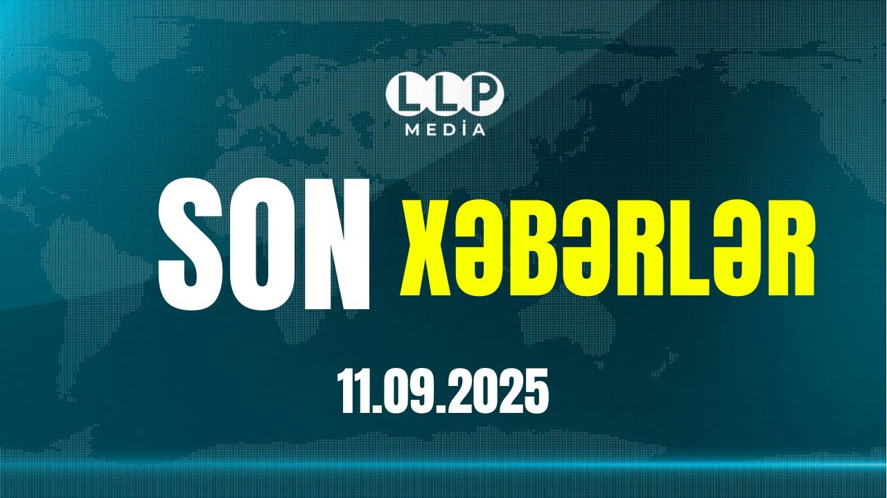 TƏCİLİ! Əsas Xəbərlər 11.09.2025, xeberler, son xeberler bugun 2024