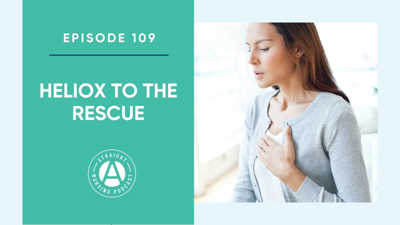Heliox to the Rescue: Episode 109 | Straight A Nursing