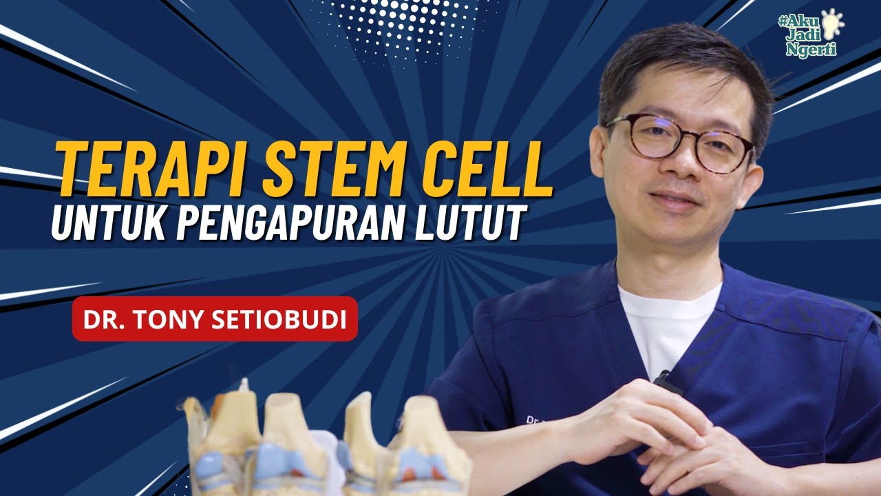 STEM CELL, SOLUSI BARU ATASI OSTEOARTRITIS ATAU HARAPAN PALSU? | DR TONY SETIOBUDI