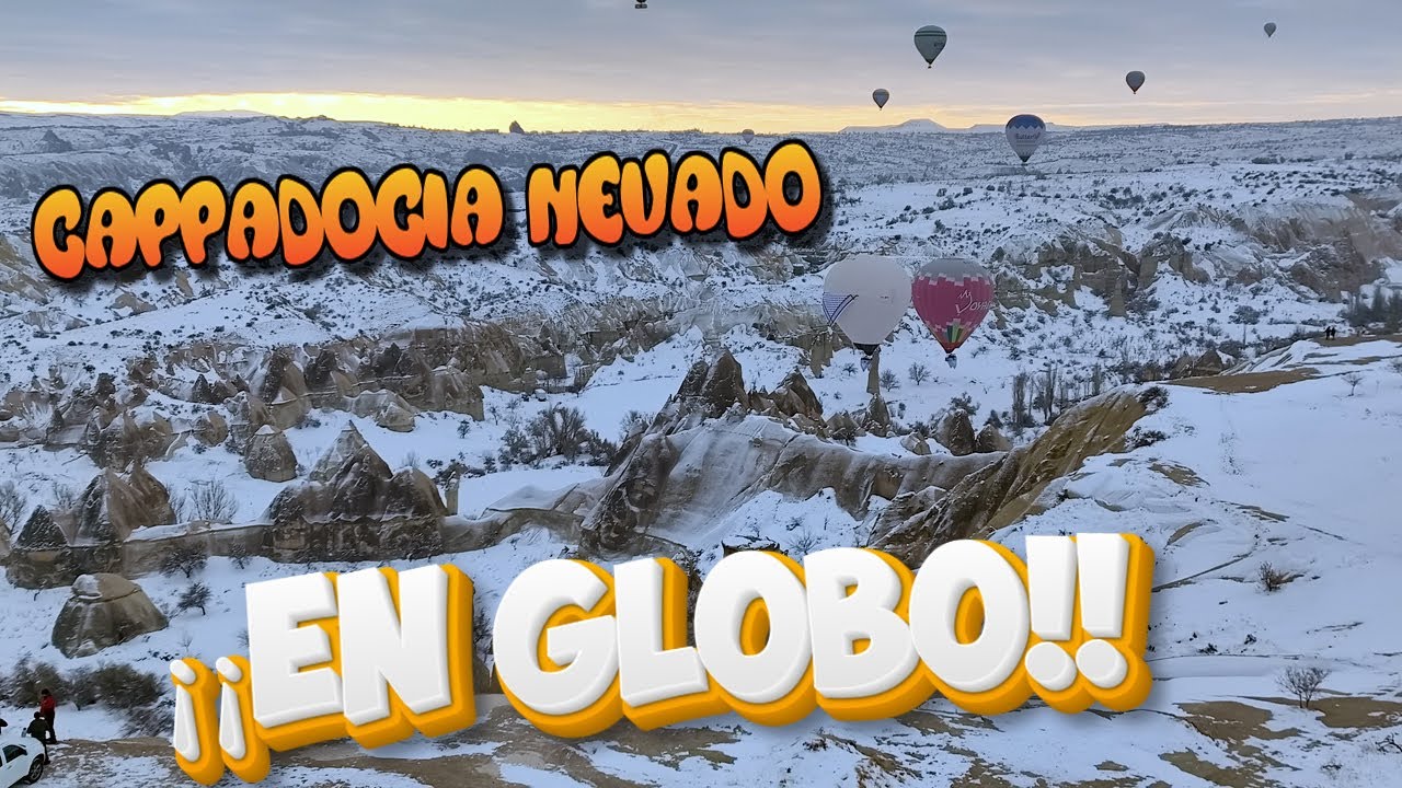 5.- CAPPADOCIA nevada en GLOBO. Turquía