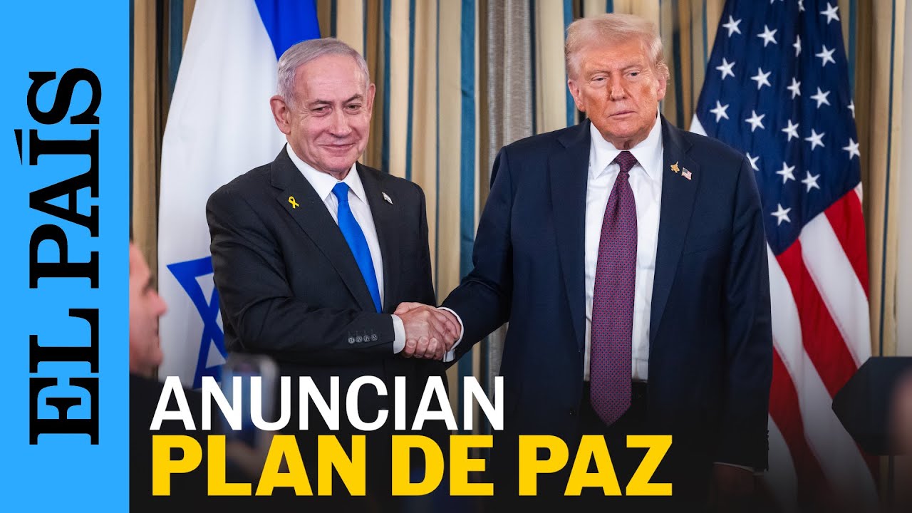 TRUMP y NETANYAHU publican un PLAN DE PAZ para GAZA | EL PA&Iacute;S