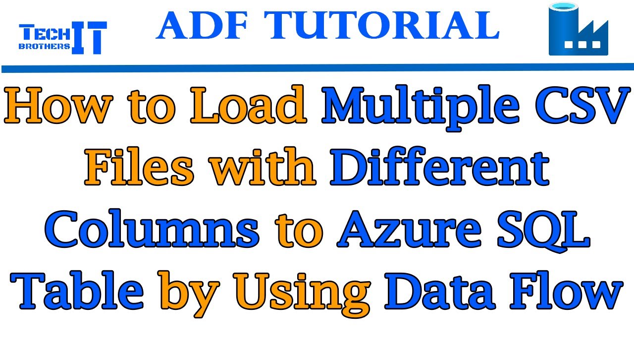 How to Load Multiple CSV Files with Different Columns to Azure SQL Table by Using Data Flow in ADF