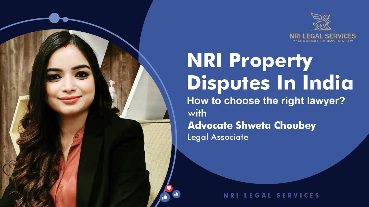 NRI Property Disputes In India: How To Choose The Right Lawyer? | Advocate Shweta Choubey
