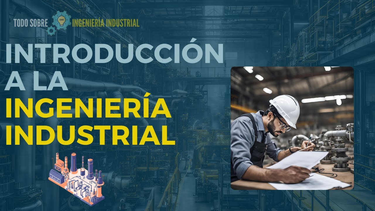 INTRODUCCI&Oacute;N a la INGENIER&Iacute;A INDUSTRIAL 🏭 | Aprende TODO sobre INGENIER&Iacute;A INDUSTRIAL ⚙️