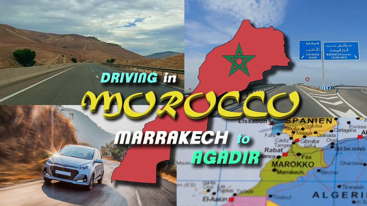 Driving in Morocco. From Marrakech to Agadir.