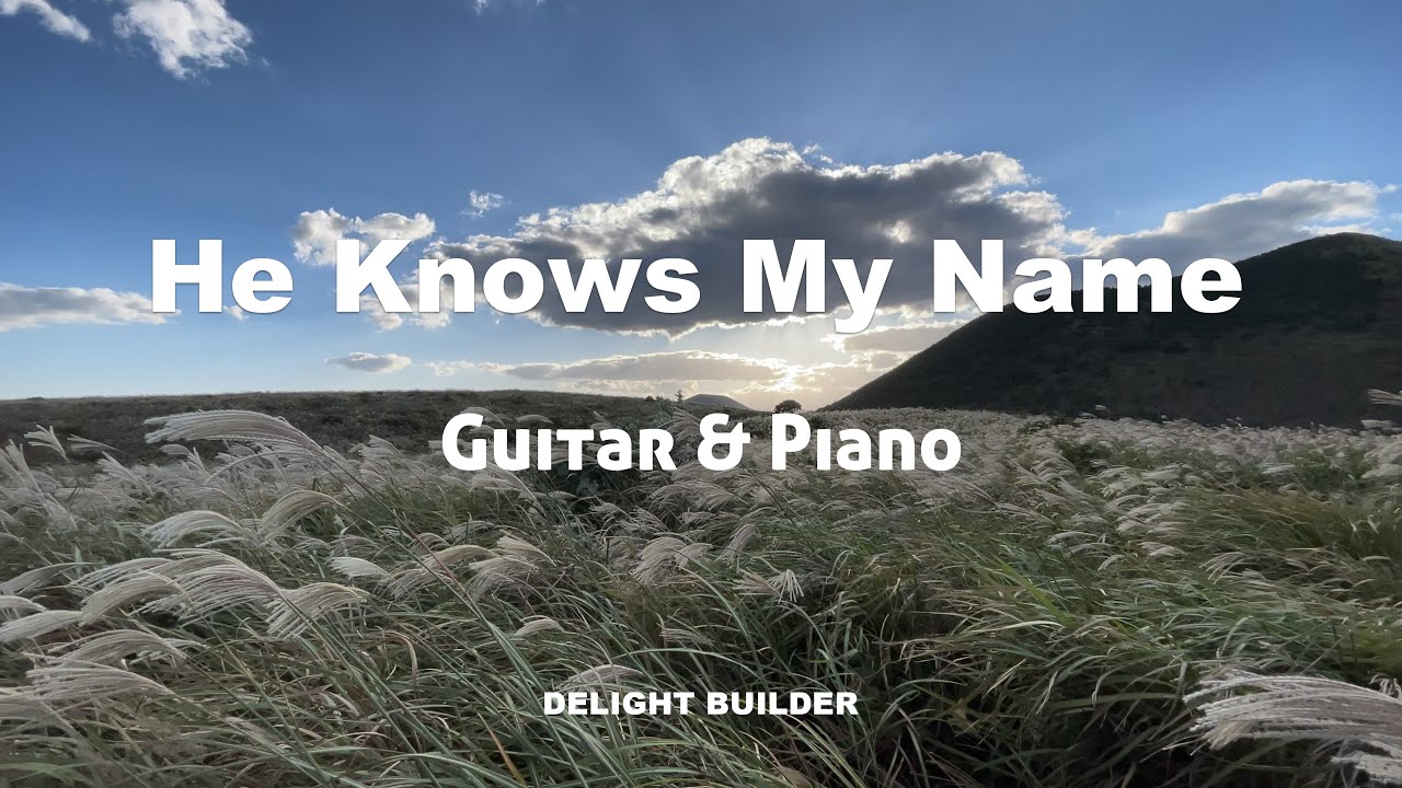 He Knows My Name | Guitar & Piano | Soaking worship instumental