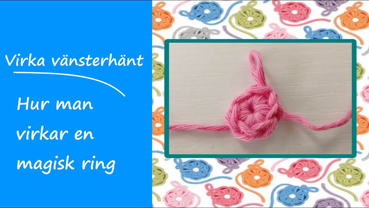 Virka vänsterhänt | Magisk ring | Siris hörna