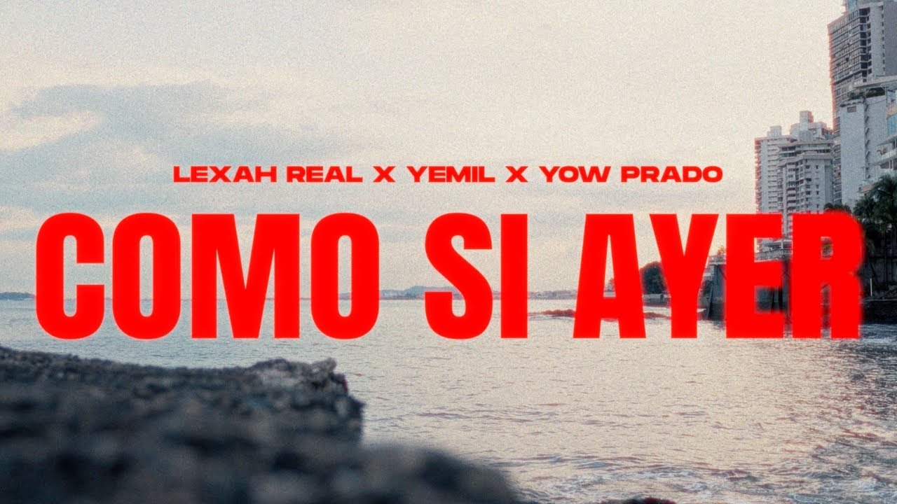 COMO SI AYER  | LEXAH REAL ❌ YEMIL