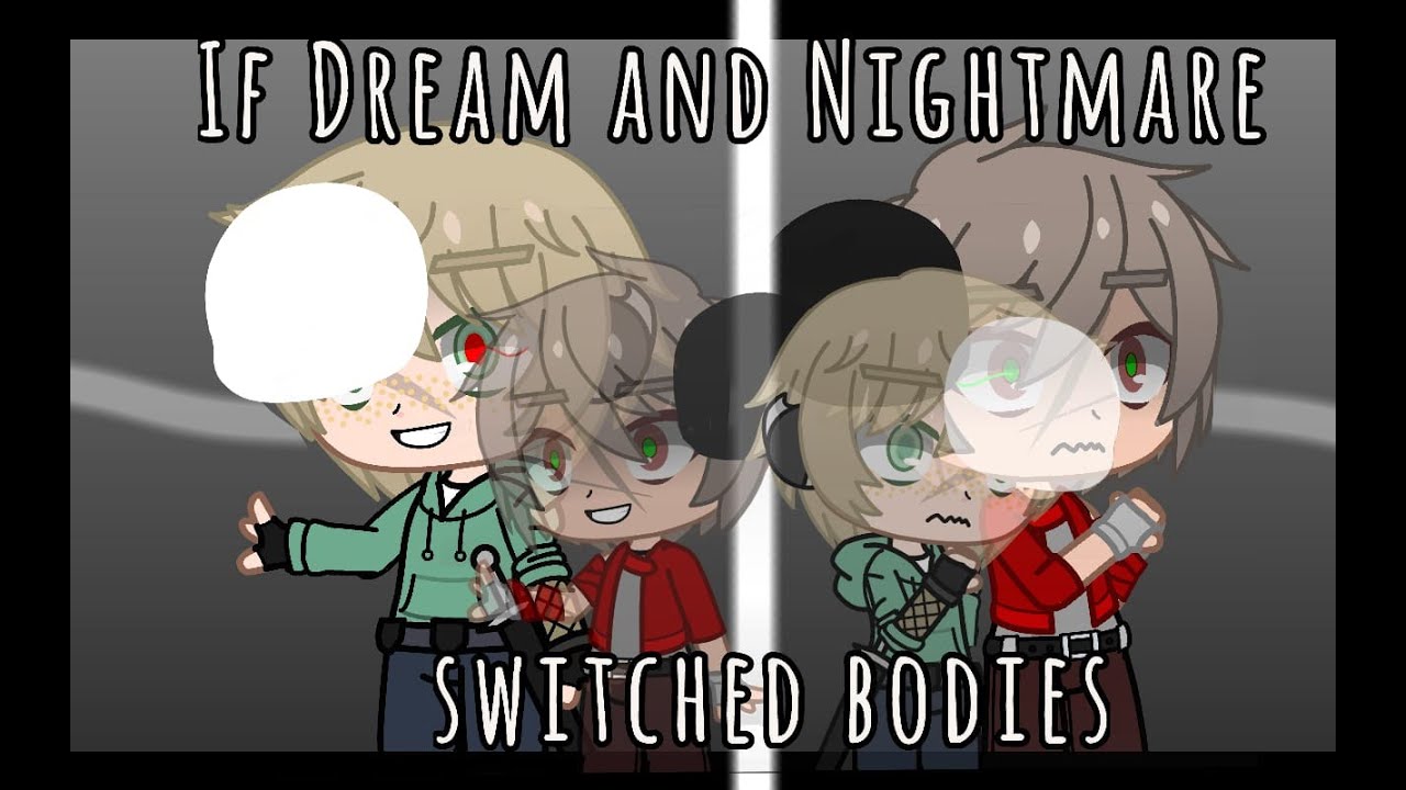 •If Dream and Nightmare switched bodies• Dream SMP -original- (1/?) Gacha club