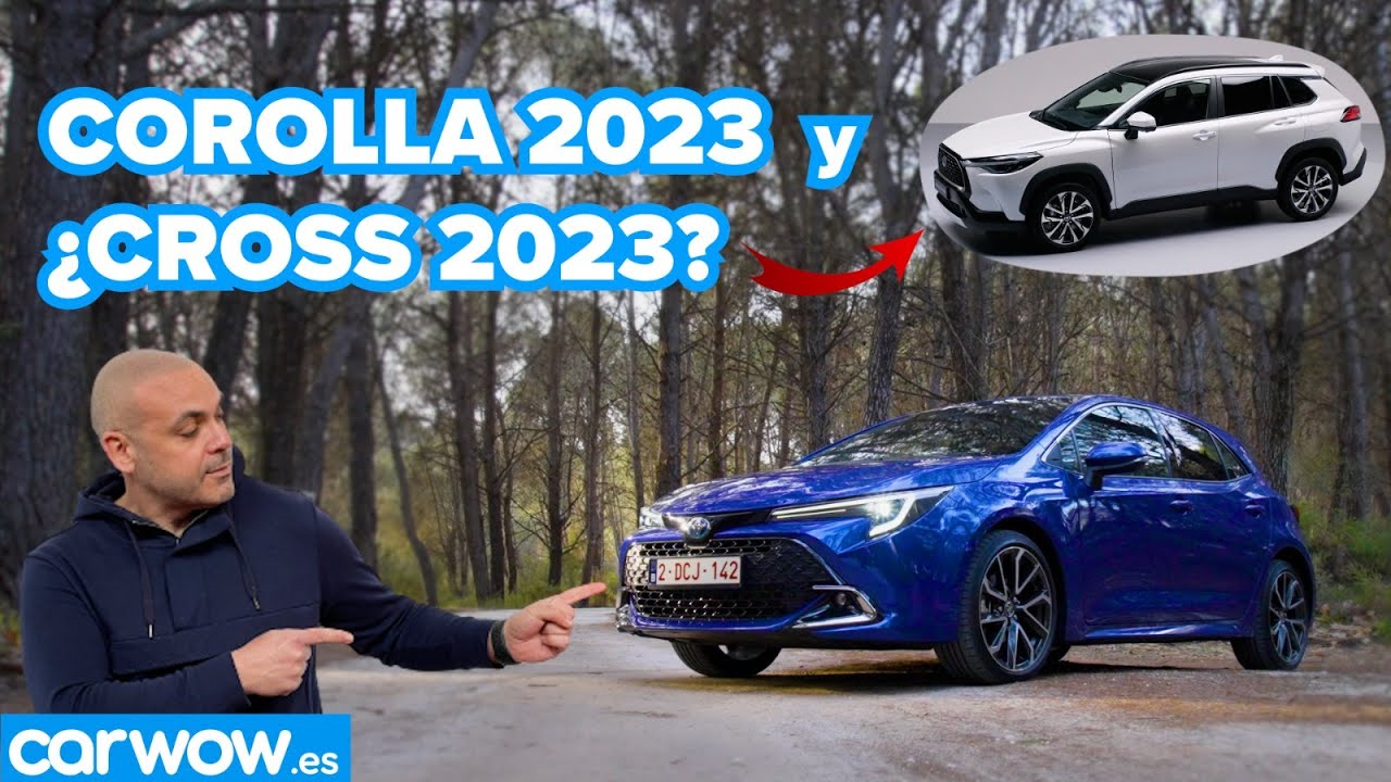 TOYOTA COROLLA 2023 140h y TOYOTA COROLLA CROSS: TODOS LOS DETALLES