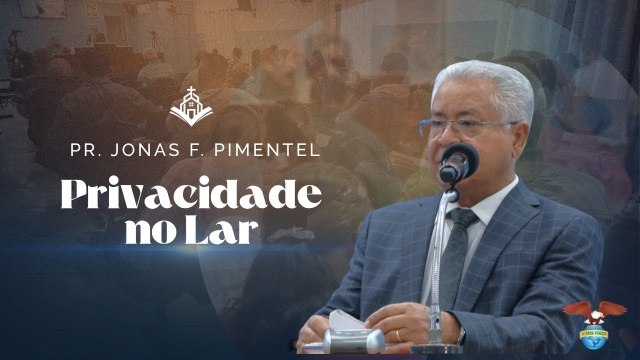 PRIVACIDADE NO LAR - Pr. Jonas Felicio Pimentel
