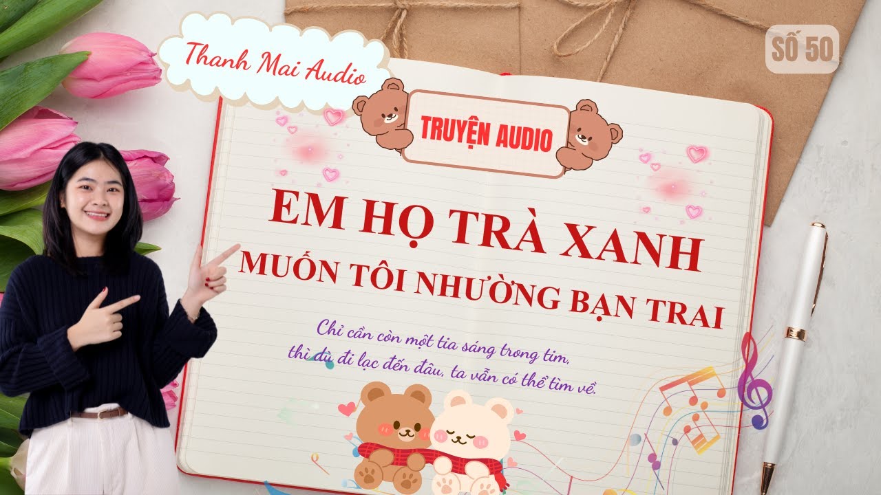 [Full Truyện Audio] - Em Họ Trà Xanh, Muốn Tôi Nhường Bạn Trai. #truyenaudio